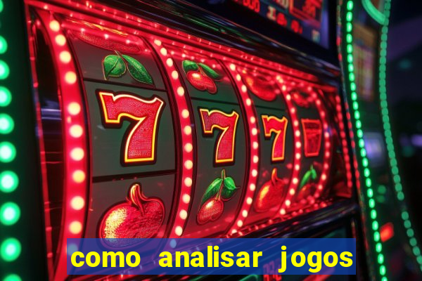 como analisar jogos de futebol para apostar